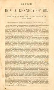 Speech of Hon. A. Kennedy, of Md., on the abolition of slavery in the District of Columbia by Kennedy, Anthony