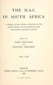 Cover of: The H.A.C. in South Africa: a record of the services rendered in the South African War by members of the Honourable Artillery Company