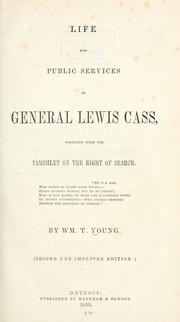 Cover of: Life and public services of General Lewis Cass: together with the pamphlet on the right of search