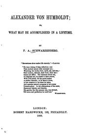 Cover of: Alexander von Humbolt, or, What may be accomplished in a lifetime by F. A. Schwarzenberg