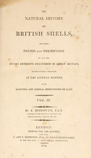 Cover of: The natural history of British shells, including figures and descriptions of all the species hitherto discovered in Great Britain ... by Edward Donovan