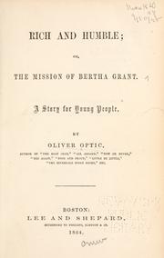 Cover of: Rich and humble: or The mission of Bertha Grant. A story for young people.