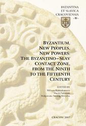 Cover of: Byzantium, new peoples, new powers: the Byzantino-Slav contact zone, from the ninth to the fifteenth century