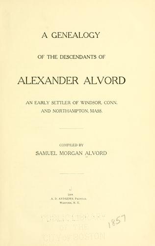 A genealogy of the descendants of Alexander Alvord by Samuel Morgan Alvord