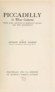 Cover of: Piccadilly in three centuries by Arthur Irwin Dasent, Arthur Irwin Dasent