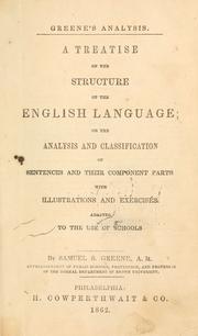 Cover of: A treatise on the structure of the English language, or, The analysis and classification of sentences and their component parts: with illustrations and exercises adapted to the use of schools