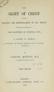 Cover of: The glory of Christ in the creation and reconciliation of all things: with special reference to the doctrine of eternal evil, a course of sermons.