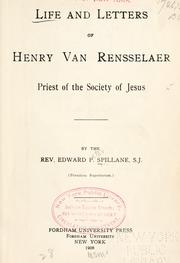 Cover of: Life and letters of Henry Van Rensselaer by by the Rev. Edward P. Spillane, S. J. ...