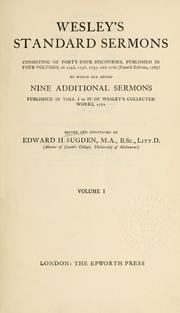 Cover of: Standard sermons: consisting of forty-four discourses, published in four volumes, in 1746, 1748, 1750, and 1760 (4th ed., 1787); to which are added nine additional sermons, published in vols. I to IV of Wesley's Collected works, 1771