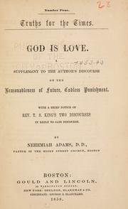 Cover of: God is love: a supplement to the author's discourse on the reasonableness of future, endless punishment : with a brief notice of Rev. T.S. King's two discourses in reply to said discourse