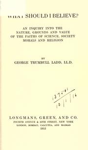 Cover of: What should I believe? by Ladd, George Trumbull