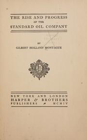 Cover of: The rise and progress of the Standard Oil Company by Montague, Gilbert Holland