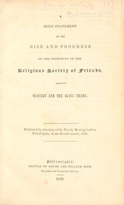 A brief statement of the rise and progress of the testimony of the religious society of Friends, against slavery and the slave trade by Philadelphia Yearly Meeting of the Religious Society of Friends