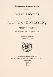 Cover of: Vital records of the town of Boylston, Massachusetts, to the end of the year 1850 by collected and arranged by Franklin P. Rice.