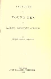 Lectures to young men, on various important subjects by Henry Ward Beecher
