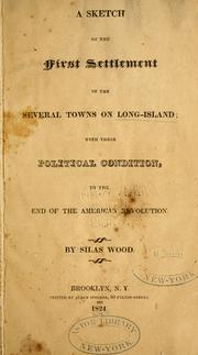 Cover of: A sketch of the first settlement of the several towns on Long-Island by Silas Wood