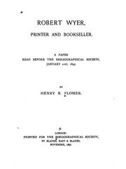 Cover of: Robert Wyer, printer and bookseller. by Henry Robert Plomer, Henry Robert Plomer