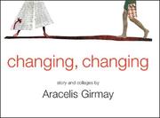 Cover of: Changing, changing by Aracelis Girmay