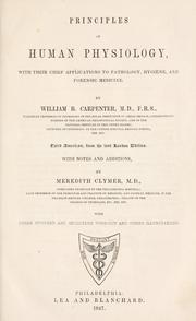 Cover of: Principles of human physiology, with their chief applications to pathology, hygiene, and forensic medicine by William Benjamin Carpenter