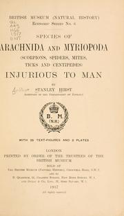 Species of Arachnida and Myriopoda (scorpions, spiders, mites, tichs and centipedes) injurious to man by Arthur Stanley Hirst