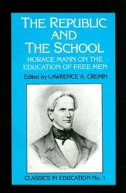 Cover of: Republic and the School: Horace Mann on the Education of Free Man (Classics in Education)