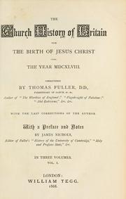 Cover of: The church history of Britain from the birth of Jesus Christ until the year 1648. by Thomas Fuller