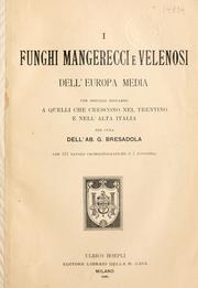 Cover of: I funghi mangerecci e velenosi dell'Europa media: con speciale riguardo a quelli che crescono nel Trentino e nell' alta Italia