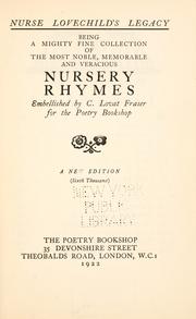 Cover of: Nurse Lovechild's legacy: being a mighty fine collection of the most noble, memorable and veracious nursery rhymes
