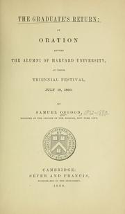 Cover of: The graduate's return: an oration before the alumni of Harvard University at their triennial festival, July 19, 1860