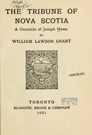 Cover of: The tribune of Nova Scotia by Grant, William Lawson, Grant, William Lawson