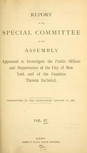 Report of the Special Committee of the Assembly appointed to investigate the public offices and departments of the city of New York and of the counties therein included by New York (State). Legislature. Assembly. Special Committee to investigate the Public Offices and Departments of the City of New York.