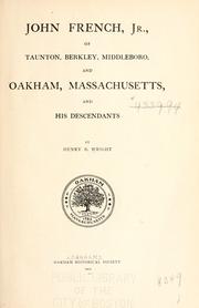 John French, Jr. of Taunton, Berkley, Middleboro, and Oakham, Massachusetts, and his descendants by Henry B. Wright