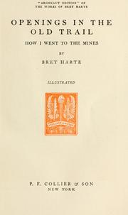 Cover of: Openings in the old trail, How I went to the mines. by Bret Harte