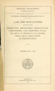 Cover of: Law and regulations relating to the production, importation, manufacture, compounding, sale, dispensing, or giving away of opium or coca leaves, their salts, derivatives, or preparations. by United States. Internal Revenue Service.
