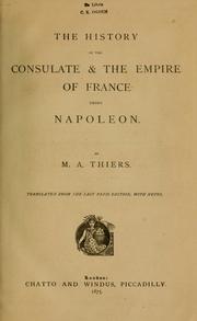 Cover of: History of the consulate and the empire of France under Napoleon. by Adolphe Thiers