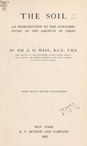 Cover of: The soil: an introduction to the scientific study of of the growth of crops.