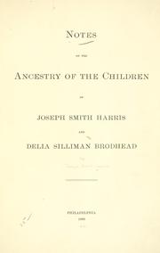 Cover of: Notes of the ancestry of the children of Joseph Smith Harris and Delia Silliman Brodhead