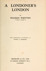 Cover of: A Londoner's London by Wilfred Whitten