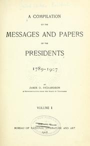 Cover of: A compilation of the messages and papers of the presidents, 1789-1907