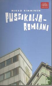 Cover of: Pussikaljaromaani by Mikko Rimminen