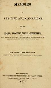 Cover of: Memoirs of the life and campaigns of the Hon. Nathaniel Greene, major general in the army of the United States, and commander of the Southern department, in the war of the revolution
