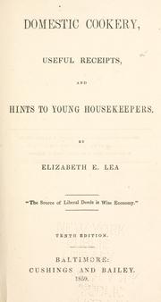 Domestic cookery, useful receipts, and hints to young housekeepers by Lea, Elizabeth E.