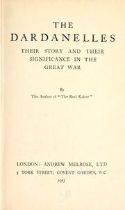 Cover of: The Dardanelles, their story and their significance in the great war by 