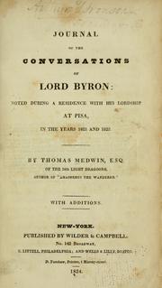 Cover of: Journal of the conversations of Lord Byron: noted during a residence with his lordship at Pisa, in the years 1821 and 1822 ... by Thomas Medwin