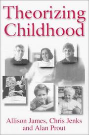 Theorizing childhood by Allison James, James Allison, Chris Jenks, Alan Prout