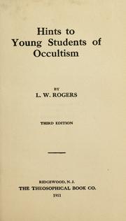 Cover of: Hints to young students of occultism by L. W. Rogers, L. W. Rogers