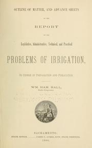 Cover of: Outline of matter, and advance sheets of the report on the legislative, administrative, technical, and practical problems of irrigation, in course of preparation and publication