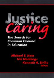 Cover of: Justice and Caring: The Search for Common Ground in Education (Professional Ethics in Education Series)