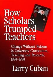 Cover of: How Scholars Trumped Teachers: Constancy and Change in University Curriculum, Teaching, and Research, 1890-1990