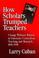 Cover of: How Scholars Trumped Teachers